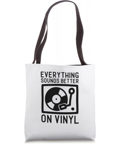 Everything sounds better on vinyl Tote Bag $9.46 Totes