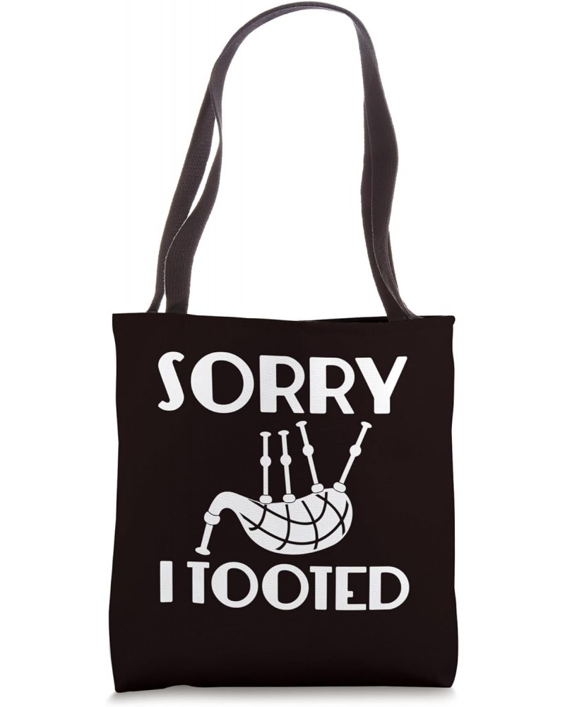 Bagpipe Saying - Sorry I Tooted Tote Bag $11.02 Totes