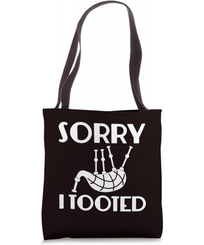 Bagpipe Saying - Sorry I Tooted Tote Bag $11.02 Totes